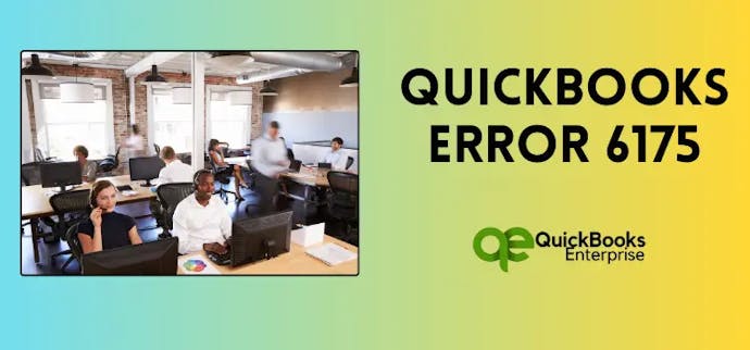 How to fix QuickBooks Error 6175: A Comprehensive Guide